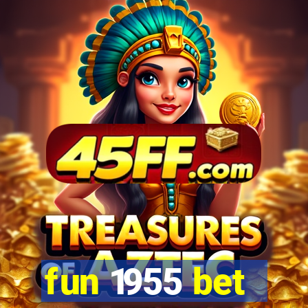 fun 1955 bet